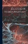 Eden Paul, Carl Toldt, Alois Dalla Rosa - An Atlas Of Human Anatomy: For Students And Physicians, Part 1