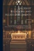 Jesuits - The Jesuit Relations and Allied Documents: Travels and Explorations of the Jesuit Missionaries in New France, 1610-1791; the Original French, Latin, a