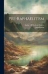 John Ruskin, Author of Modern Painters - Pre-Raphaelitism