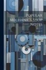 Anonymous - Popular Mechanics Shop Notes; Volume 17
