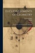 Euclid, David Gregory - Euclid's Elements of Geometry: The First Six, the Eleventh and Twelfth Books
