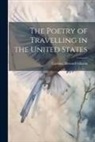 Caroline Howard Gilman - The Poetry of Travelling in the United States