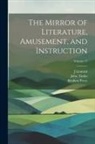 J. Limbird, Reuben Percy, John Timbs - The Mirror of Literature, Amusement, and Instruction; Volume 17