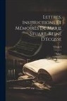 Mary - Lettres, Instructions Et Mémoires De Marie Stuart, Reine D'écosse; Volume 6