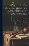 Johann Wolfgang Von Goethe - Wilhelm Meister's Apprenticeship And Travels: From The German. In 3 Vol; Volume 1