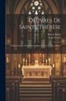 Marcel Bouix, Saint Teresa - Oeuvres De Sainte Thérèse: Traduites Sur Les Manuscrits Originaux Par Le P. Marcel Bouix