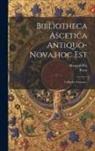 Peetz, Bernard Pez - Bibliotheca Ascetica Antiquo-nova, hoc Est: Collectio Veterum