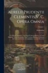 Prudentius - Aurelii Prudentii Clementis V. C. Opera Omnia: Ex Editione Parmensi: Cum Notis Et Interpretatione in Usum Delphini: Variis Lectionibus Notis Variorum