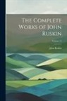 John Ruskin - The Complete Works of John Ruskin; Volume 12