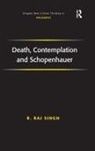 R Raj Singh, R. Raj Singh - Death, Contemplation and Schopenhauer