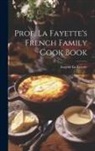 Eugene La Fayette - Prof. La Fayette's French Family Cook Book