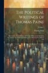 Thomas Paine - The Political Writings of Thomas Paine: Secretary to the Committee of Foreign Affairs in the American Revolution: To Which Is Prefixed a Brief Sketch