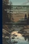 William Langland - The Vision of William Concerning Piers the Plowman: In Three Parallel Texts; Together With Richard the Redeless; Volume 2
