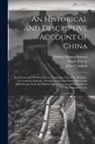 John Crawfurd, Hugh Murray, William Wallace - An Historical and Descriptive Account of China: Its Ancient and Modern History, Language, Literature, Religion, Government, Industry, Manners, and Soc