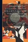 Manuel Atanasio Fuentes, Peru Dirección de Estadística - Estadistica Del Estado Del Perú En 1878 Á 1879 Publicada Por La Dirección Del Ramo