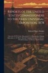 Edward Henry Knight - Reports of the United States Commissioners to the Paris Universal Exposition, 1878: Fine Arts, W. W. Story. Education, J. L. Chamberlain. Political Ed