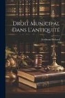 Ferdinand Béchard - Droit Municipal Dans L'antiquité