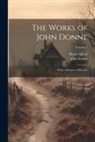 Henry Alford, John Donne - The Works of John Donne: With a Memoir of His Life; Volume 1