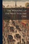 Anonymous - The Winning of the West Volume One