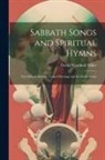 David Woodhull Miller - Sabbath Songs and Spiritual Hymns: For Sabbath Schools, Gospel Meetings and the Home Circle