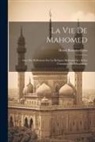 Henri Boulainvilliers - La Vie De Mahomed: Avec Des Réflexions Sur La Religion Mahometane, & Les Coutumes Des Musulmans