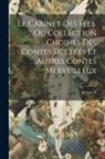 Anonymous - Le Cabinet Des Fées, Ou Collection Choisies Des Contes Des Fées Et Autres Contes Merveilleux; Volume 26