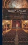 Henrik Ibsen - Hedda Gabler; a Drama in Four Acts. Translated From the Norwegian by Edmund Gosse