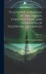 Arthur Vaughan Abbott - Telephony, a Manual of the Design, Construction, and Operation of Telephone Exchanges; Volume p.4