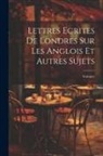 Voltaire - Lettres Ecrites De Londres Sur Les Anglois Et Autres Sujets