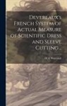 O. S. Wetterhall - Devereaux's French System of Actual Measure of Scientific Dress and Sleeve Cutting