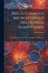 Valère Bonnet - Précis D'analyse Microscopique Des Denrées Alimentaires: Caractères, Procédés D'examen, Altérations Et Falsifications