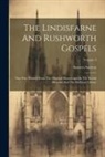 Surtees Society - The Lindisfarne And Rushworth Gospels: Now First Printed From The Original Manuscripts In The British Museum And The Bodleian Library; Volume 3