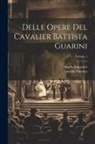 Angelo Ingegneri, Faustino Summo - Delle Opere Del Cavalier Battista Guarini; Volume 1