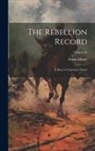 Frank Moore - The Rebellion Record; a Diary of American Events; Volume 06