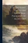 Anonymous - The Pageant [scottish National Pageant Of Allegory: Myth And History