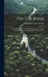 United States Forest Service - The Use Book; Regulations and Instruction for the Use of the National Forests, and Manual of Procedure for Forest Officer