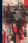 F. (François) Arago, Jean-Antoine-Nicolas de Ca Condorcet, Arthur O'Connor - Oeuvres de Condorcet; Tome 1