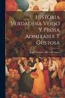 Juan Valladares De Valdelomar - Historia Verdadera Verso Y Prosa Admirable Y Gustosa