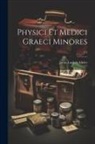 Julius Ludwig Ideler - Physici et medici Graeci minores; 1-2