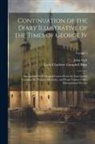 Lady Charlotte Campbell Bury, John Galt - Continuation of the Diary Illustrative of the Times of George Iv: Interspersed With Original Letters From the Late Queen Caroline, the Princess Charlo