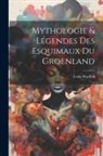 Louis Morillot - Mythologie & Légendes Des Esquimaux Du Groenland