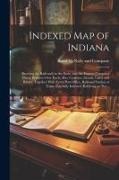 Rand Mcnally - Indexed Map of Indiana: Showing the Railroads in the State, and the Express Company Doing Business Over Each, Also, Counties, Islands, Lakes a