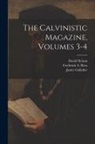 James Gallaher, David Nelson, Frederick A. Ross - The Calvinistic Magazine, Volumes 3-4
