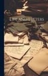 George Eliot, J. W. (John Walter) Cross - Life and Letters