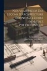 Jean Nicolas Louis Durand, Ecole Polytechnique (France) - Nouveau pre&#769;cis des lec&#807;ons d'architecture donne&#769;es a&#768; l'E&#769;cole imperiale polytechnique; Tome 1