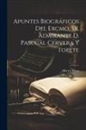 Alberto Risco - Apuntes biográficos del Excmo. Sr. Almirante D. Pascual Cervera y Topete