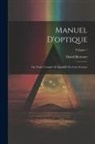 David Brewster - Manuel D'optique: Ou Traité Complet Et Simplifié De Cette Science; Volume 1