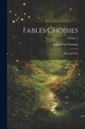 Jean De La Fontaine - Fables Choisies: Mises En Vers; Volume 4
