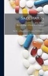 John Attfield, Royal College Of Surgeons Of England - Saccharin: the Place of Saccharin in Pharmacy, With Formulae