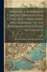 Bohemian-American Hospital Association - Adresár a almanach ceského obyvatelstva v Chicagu = Directory and almanac of the Bohemian population of Chicago